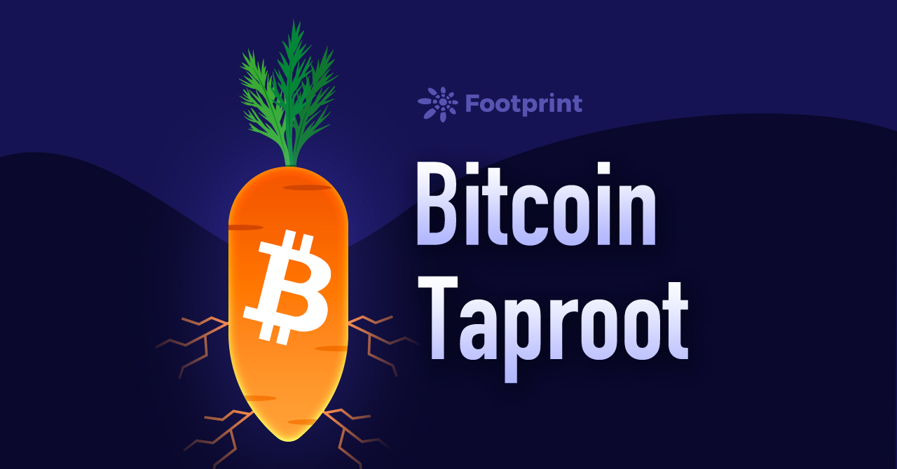Footprint|比特幣的Taproot升級,會是一場及時雨嗎? Footprint|比特幣的Taproot升級,會是一場及時雨嗎?