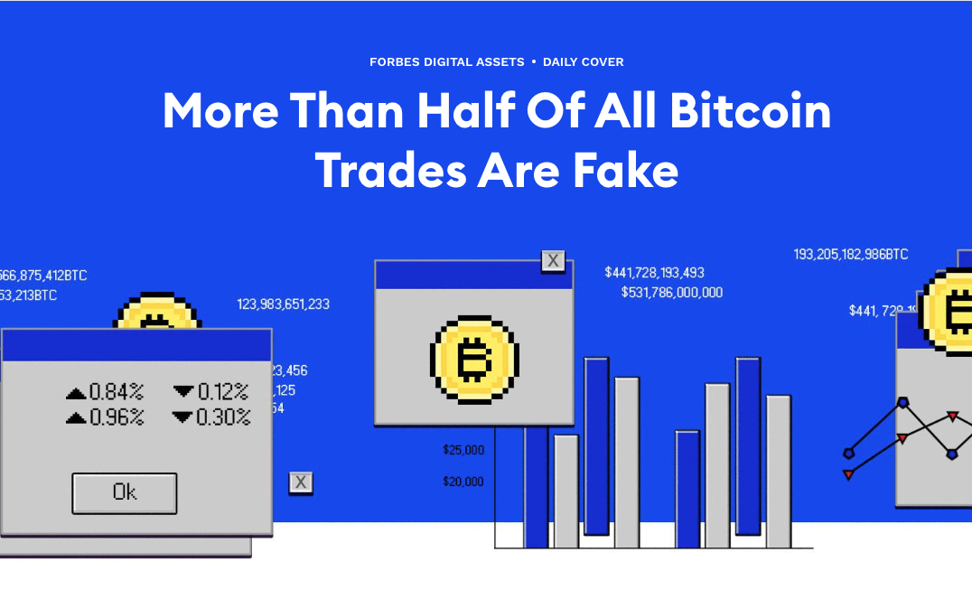 Forbes：超過一半的比特幣交易為偽！多數交易所皆有虛報交易量現象