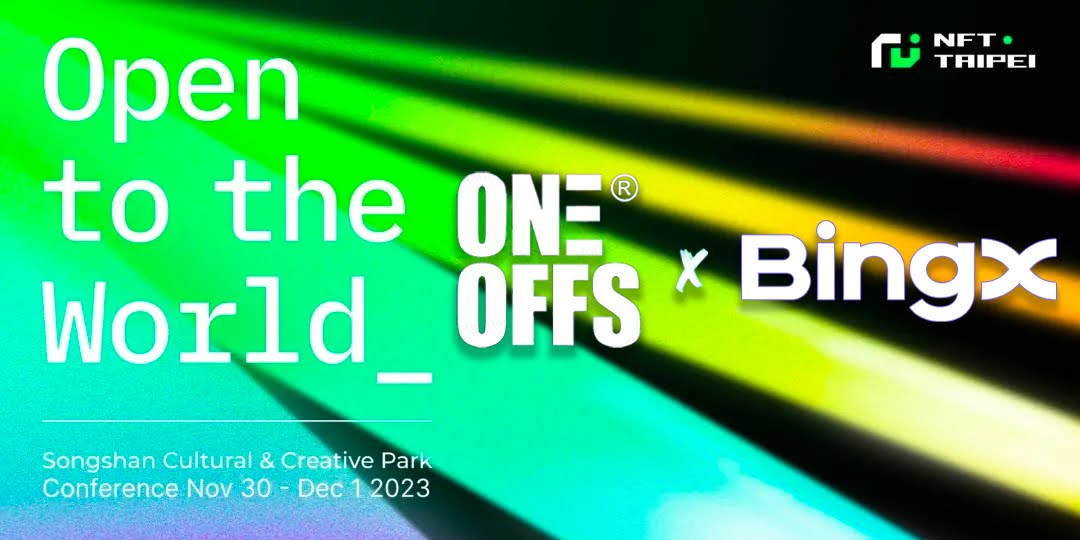 BingX連續兩年贊助亞洲最大盛會 NFT Taipei、OneOffs BingX連續兩年贊助亞洲最大盛會 NFT Taipei、OneOffs