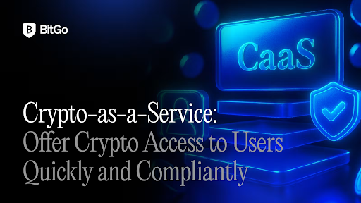 BitGo 推出「加密貨幣即服務」平台，助金融科技公司和銀行輕鬆為客戶提供加密貨幣服務